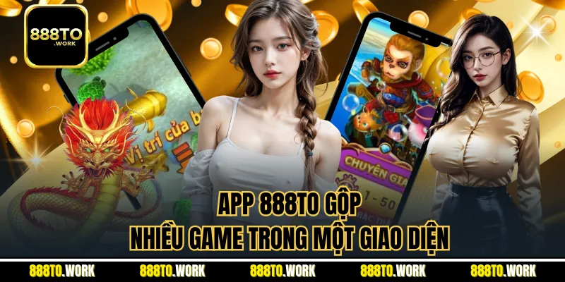 App 888TO gộp nhiều game trong một giao diện