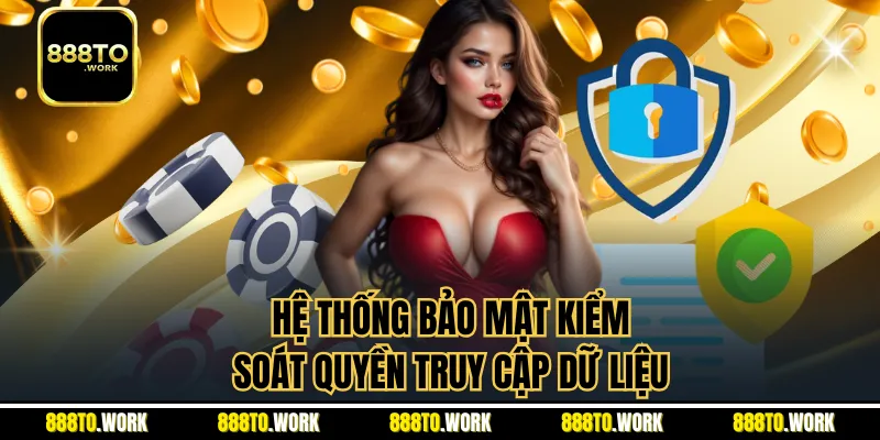 Hệ thống bảo mật kiểm soát quyền truy cập dữ liệu